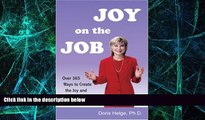 Big Deals  Joy on the Job . . . . Over 365 Ways to Create the Joy and Fulfillment You Deserve