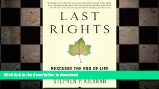 READ BOOK  Last Rights: Rescuing the End of Life from the Medical System FULL ONLINE