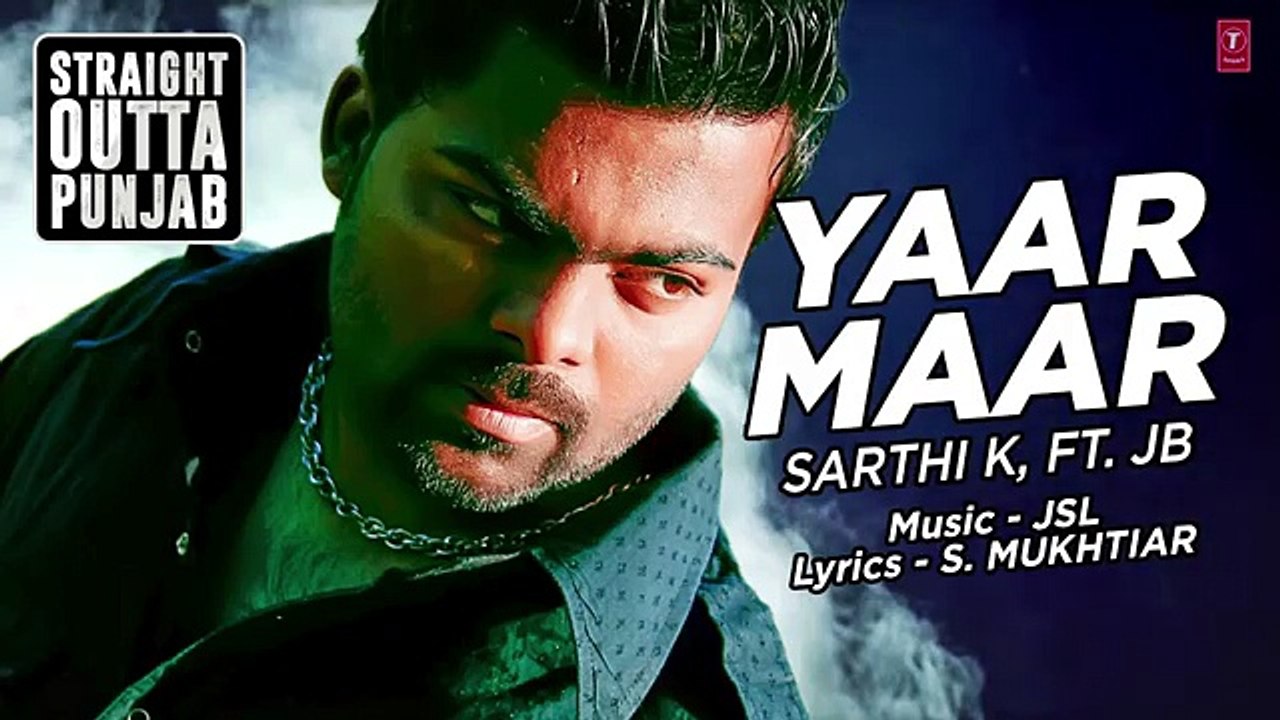 Latest Punjabi Song 2016 - Yaar Maar - Sarthi K - JSL Singh - S