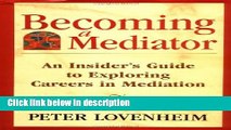 [Get] Becoming a Mediator: An Insider s Guide to Exploring Careers in Mediation Online New