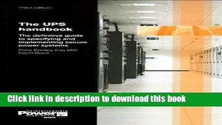 Read The UPS Handbook: The Definitive Guide to Specifying and Implementing Secure Power Systems
