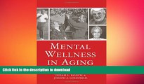 READ BOOK  Mental Wellness in Aging (Leading Principles   Practices in Elder Care) FULL ONLINE
