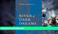 Must Have  River of Dark Dreams: Slavery and Empire in the Cotton Kingdom  READ Ebook Full Ebook