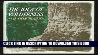 New Book The Idea of Wilderness: From Prehistory to the Age of Ecology