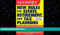 Free [PDF] Downlaod  JK Lasser s New Rules for Estate, Retirement, and Tax Planning  BOOK ONLINE