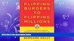 FREE PDF  Flipping Burgers to Flipping Millions: A Guide to Financial Freedom Whether You Have