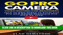 New Book Go Pro Camera: Video editing for Beginners: How to Edit  Video  in Final Cut Pro and