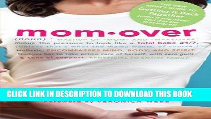 [PDF] Momover: The New Mom s Guide to Getting It Back Together (even if you never had it in the
