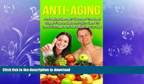 FAVORITE BOOK  Anti-Aging: Anti-Aging Secrets: Discover the Best Super Foods, Diet and Skin Care