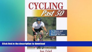 READ BOOK  Cycling Past 50 (Ageless Athlete) FULL ONLINE