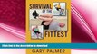 FAVORITE BOOK  Survival of the Fittest: A Practical Approach to Reverse the Aging Process  BOOK