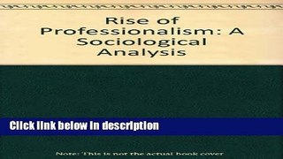 [Get] Rise of Professionalism: A Sociological Analysis Online PDF