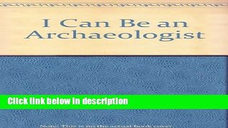 [Get] I Can Be an Archaeologist (I Can Be Books) Free New