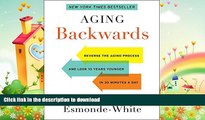 READ BOOK  Aging Backwards: Reverse the Aging Process and Look 10 Years Younger in 30 Minutes a