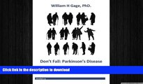 EBOOK ONLINE  Don t Fall: Parkinson s Disease: Knowledge for Patients, Families and Caregivers to