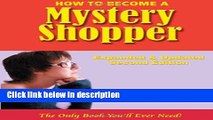 [Get] How to Become a Mystery Shopper, The Only Book You ll Ever Need, Expanded   Updated Second