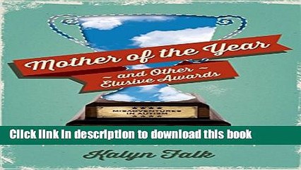 [PDF] Mother of the Year and Other Elusive Awards: Misadventures in Autism Full Colection