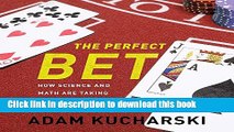 Download The Perfect Bet: How Science and Math Are Taking the Luck Out of Gambling  PDF Online