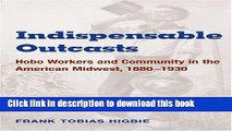 [PDF] Indispensable Outcasts: Hobo Workers and Community in the American Midwest, 1880-1930