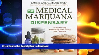 READ BOOK  The Medical Marijuana Dispensary: Understanding, Medicating, and Cooking with Cannabis