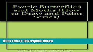 [Best Seller] How to Paint Exotic Butterflies and Moths  (A Walter T. Foster Publication) (How to