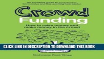 [PDF] Crowd Funding: How to Raise Money and Make Money in the Crowd Popular Colection