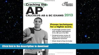 READ THE NEW BOOK Cracking the AP Calculus AB   BC Exams, 2013 Edition (College Test Preparation)
