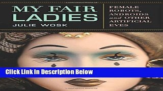 [Best Seller] My Fair Ladies: Female Robots, Androids, and Other Artificial Eves New Reads