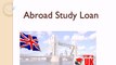 Abroad Study Loan : Fast Student Loans - Easy Option to Study Abroad