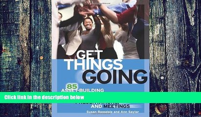 Big Deals  Get Things Going: 85 Asset-Building Activities for Workshops, Presentations, and