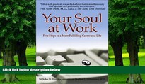 Big Deals  Your Soul at Work: Five Steps to a More Fulfilling Career and Life  Free Full Read Best