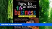 Big Deals  How to Connect in Business in 90 Seconds or Less  Best Seller Books Most Wanted