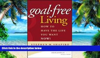 Big Deals  Goal-Free Living: How to Have the Life You Want NOW!  Free Full Read Most Wanted