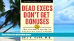 Big Deals  Dead Execs Don t Get Bonuses: The Ultimate Guide To Survive Your Career With A Healthy