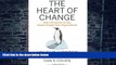 Big Deals  The Heart of Change: Real-Life Stories of How People Change Their Organizations  Free