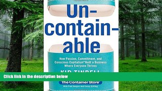 Big Deals  Uncontainable: How Passion, Commitment, and Conscious Capitalism Built a Business Where