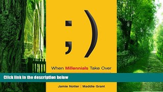 Big Deals  When Millennials Take Over: Preparing for the Ridiculously Optimistic Future of