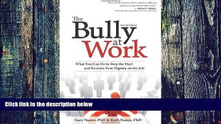 Big Deals  The Bully at Work: What You Can Do to Stop the Hurt and Reclaim Your Dignity on the