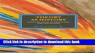 Download Theory As History: Essays on Modes of Production and Exploitation (Historical Materialism