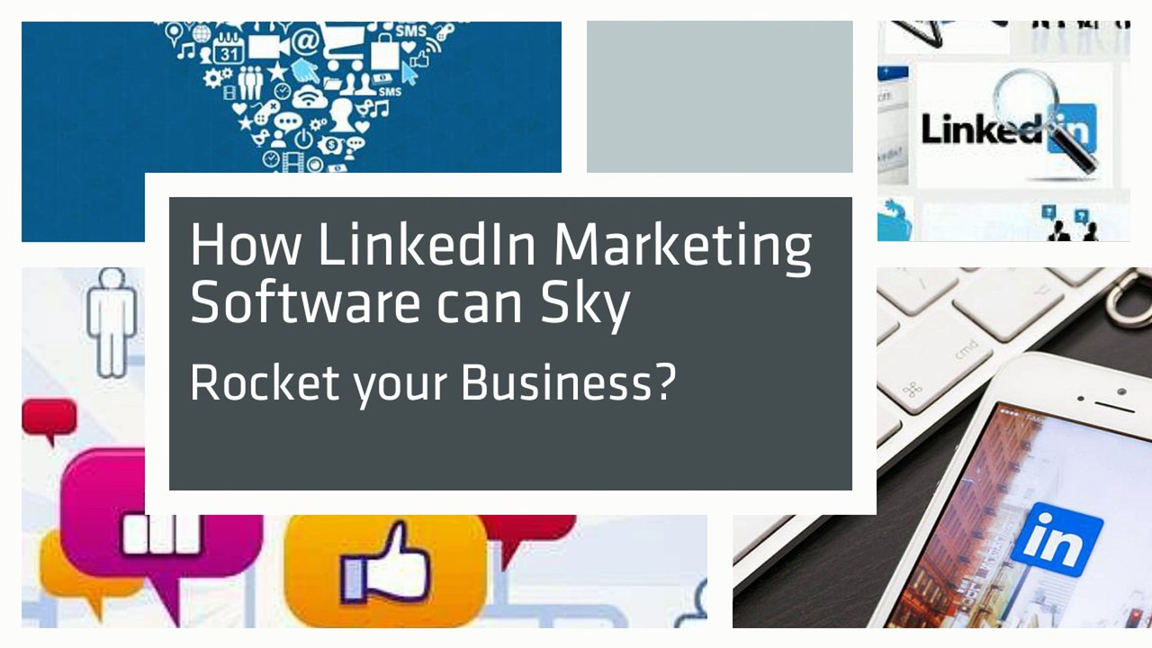 How LinkedIn Marketing Software can Sky Rocket your Business?
