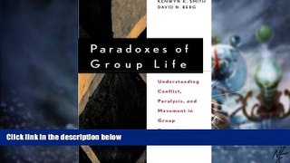 Must Have PDF  Paradoxes of Group Life: Understanding Conflict, Paralysis, and Movement in Group