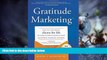 Big Deals  Gratitude Marketing: How You Can Create Clients For Life By Using 33 Simple Secrets
