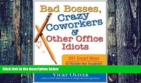 Big Deals  Bad Bosses, Crazy Coworkers   Other Office Idiots: 201 Smart Ways to Handle the