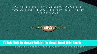 Read A Thousand-Mile Walk To The Gulf (1916)  Ebook Free