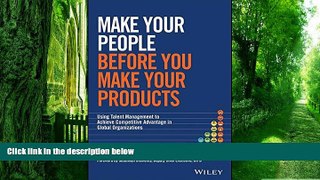 Big Deals  Make Your People Before You Make Your Products: Using Talent Management to Achieve