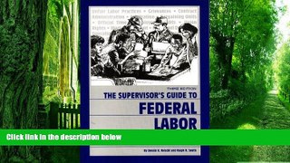 Big Deals  Supervisor s Guide to Federal Labor Relations  Best Seller Books Most Wanted