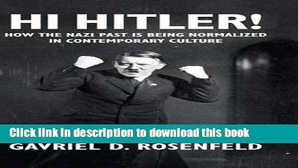 Download Hi Hitler!: How the Nazi Past Is Being Normalized in Contemporary Culture  PDF Online