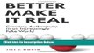 [Best] Better Make It Real: Creating Authenticity in an Increasingly Fake World Online Ebook