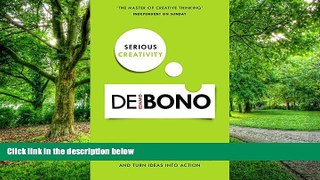 Big Deals  Serious Creativity: How to be creative under pressure and turn ideas into action  Free