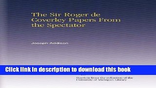 Download The Sir Roger de Coverley Papers From the Spectator  Ebook Free